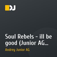 Soul Rebels - ill be good (Junior AG Remix)