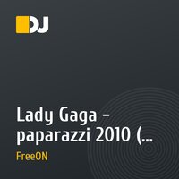 Lady Gaga - paparazzi 2010 (DJ FreeON Electro remix)