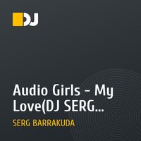 Audio Girls - My Love(DJ SERG BARRAKUDA remix)