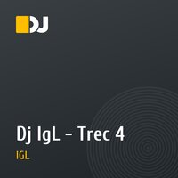 Dj IgL - Trec 4
