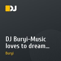 DJ Buryi-Music loves to dream mix