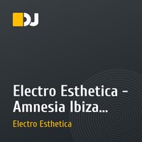 Electro Esthetica - Amnesia Ibiza (Radio Edit)
