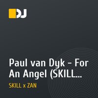 Paul van Dyk - For An Angel (SKILL x ZAN Remix)