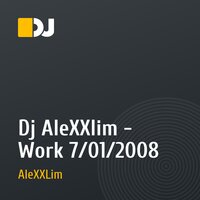 Dj AleXXlim - Work 7/01/2008
