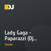 Lady Gaga  - Paparazzi (Dj Smoke Remix)