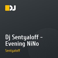 Dj Sentyaloff - Evening NiNo