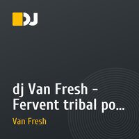 dj Van Fresh - Fervent tribal pop mix