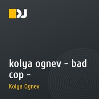 kolya ognev - bad cop -