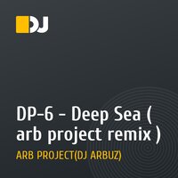 DP-6 - Deep Sea ( arb project remix )