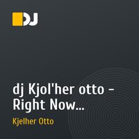 dj Kjol'her otto - Right Now COMMERCIAL ELECTRO VOL. 1 - OUT NOW