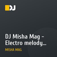 DJ Misha Mag - Electro melody (vol. 2)