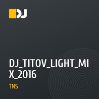 DJ_TITOV_LIGHT_MIX_2016