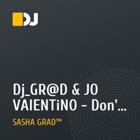 Dj_GR@D & JO VAlENTiNO - Don't care (Dj_GR@D mix 2009)