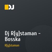 Dj R[y]staman - Bosska
