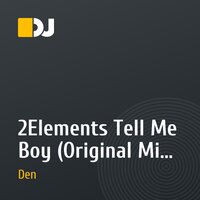 2Elements Tell Me Boy (Original Mix) VS Sebastian Bronk Deja Vu (Kid Kaio Remix) - (DJ Den Mash UP)