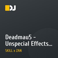 Deadmau5 - Unspecial Effects (SKILL x ZAN Remix)