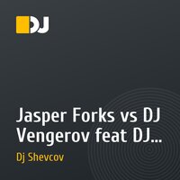 Jasper Forks vs DJ Vengerov feat DJ Fisun - Я верю тебе(Dj Shevcov remix)