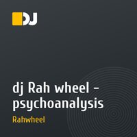dj Rah wheel - psychoanalysis