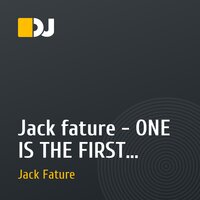 Jack fature - ONE IS THE FIRST (ORIGINAL MIX)