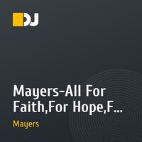 Mayers-All For Faith,For Hope,For Love