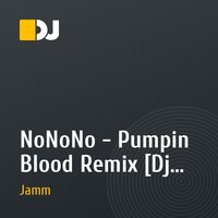NoNoNo - Pumpin Blood Remix [Dj Jamm Extended mix] [2015]