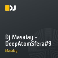 Dj Masalay - DeepAtomSfera#9  