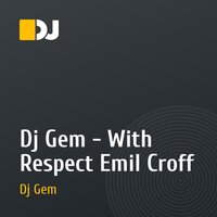 Dj Gem - With Respect Emil Croff