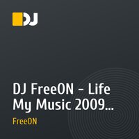 DJ FreeON - Life My Music 2009 (Live Mix)