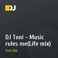 DJ Toni - Music rules me(Life mix)