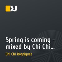 Spring is coming - mixed by Chi Chi Rodriguez (10/02/11)
