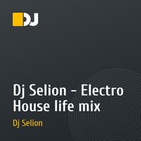 Dj Selion - Electro House life mix