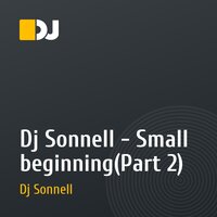 Dj Sonnell - Small beginning(Part 2)