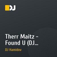 Therr Maitz - Found U (DJ Hamidov Remix)