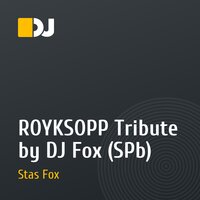 ROYKSOPP Tribute by DJ Fox (SPb)