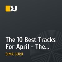 The 10 Best Tracks For April - The Mixed By Dj Guru ( Dmitry Alasheev )