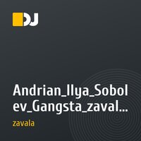 Andrian_Ilya_Sobolev_Gangsta_zavala_remix
