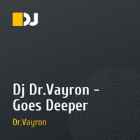 Dj Dr.Vayron - Goes Deeper