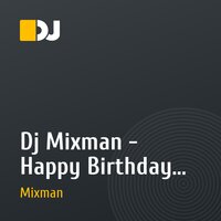 Dj Mixman - Happy Birthday 2012