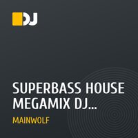 SUPERBASS HOUSE MEGAMIX  DJ MainWolf