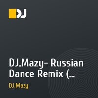 DJ.Mazy- Russian Dance Remix ( Original Mix)