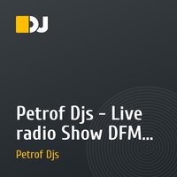 Petrof Djs - Live radio Show DFM 04/02/2012 (Full Mix)
