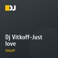Dj Vitkoff-Just love