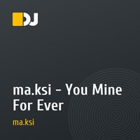 ma.ksi - You Mine For Ever
