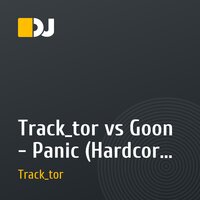 Track_tor vs Goon - Panic (Hardcore Mix)