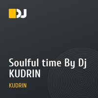 Soulful time By Dj KUDRIN