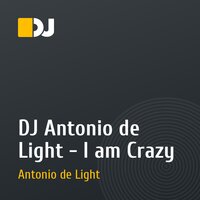 DJ Antonio de Light - I am Crazy