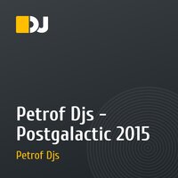 Petrof Djs - Postgalactic 2015