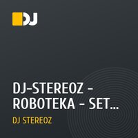 DJ-STEREOZ - ROBOTEKA - SET - 1