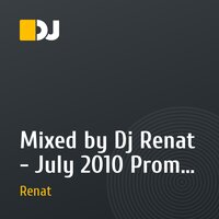 Mixed by Dj Renat - July 2010 Promo Mix