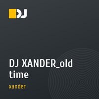 DJ XANDER_old time